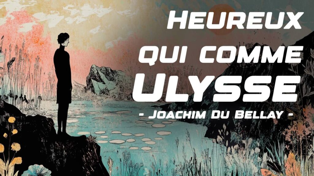 Heureux qui comme Ulysse - Joachim Du Bellay