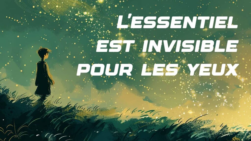 L'essentiel est invisible pour les yeux