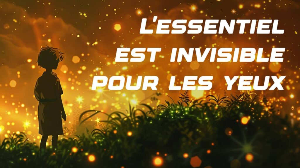 L'essentiel est invisible pour les yeux : citation