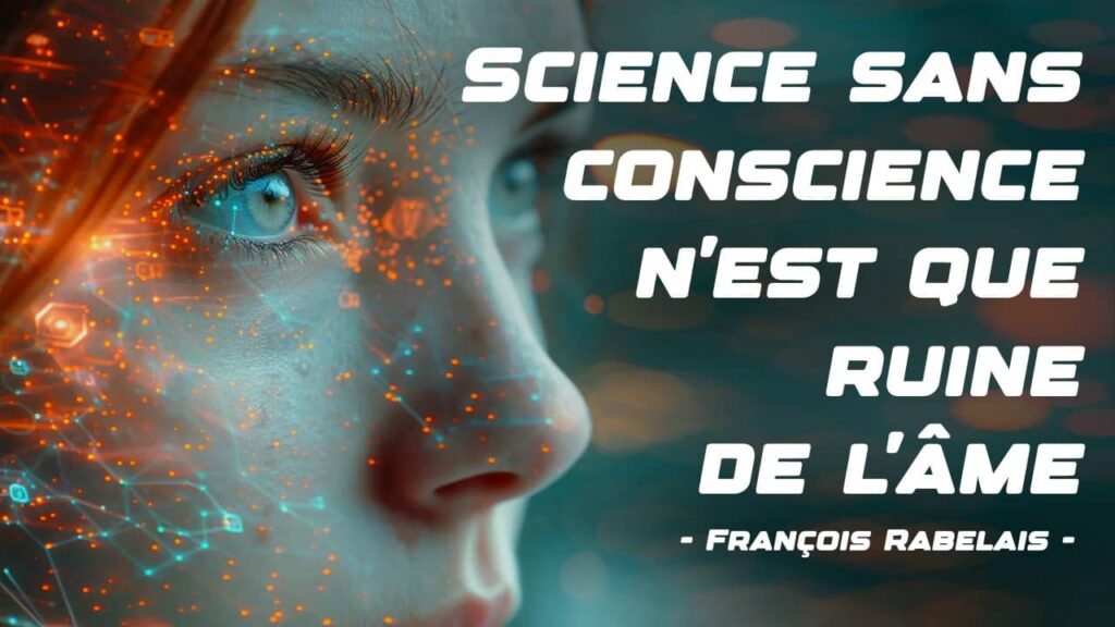 Science sans conscience n'est que ruine de l'âme : citation