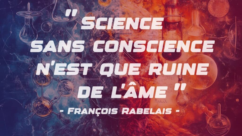 Science sans conscience n'est que ruine de l'âme : Rabelais